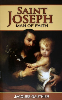 St. Joseph: Man of Faith by Gauthier, Jacques