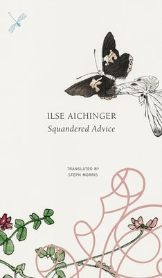 Squandered Advice by Aichinger, Ilse