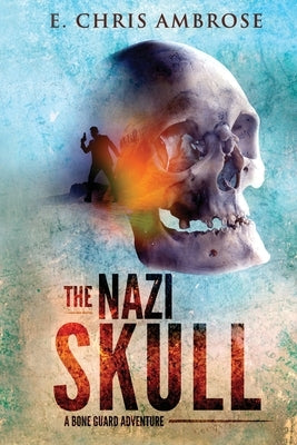 Bone Guard Two: The Nazi Skull by Ambrose, E.
