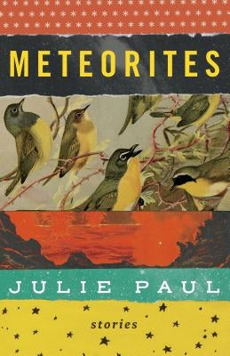 Meteorites: Stories by Paul, Julie
