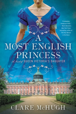 A Most English Princess: A Novel of Queen Victoria's Daughter by McHugh, Clare