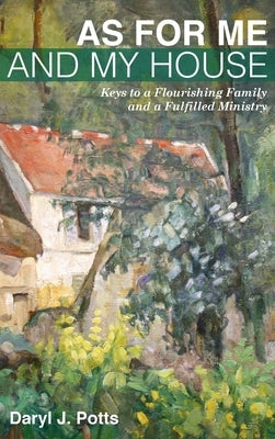 As for Me and My House by Potts, Daryl J.
