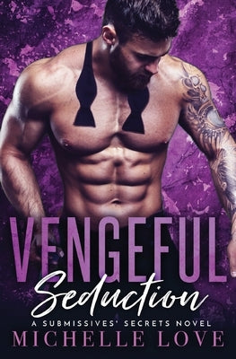 Vengeful Seduction: Billionaire Romance by Love, Michelle