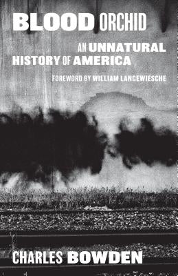 Blood Orchid: An Unnatural History of America by Bowden, Charles