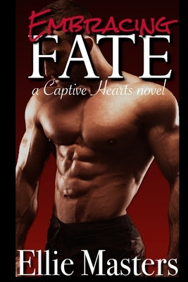 Embracing Fate: A Captive Romance by Masters, Ellie