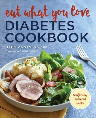 Eat What You Love Diabetic Cookbook: Comforting, Balanced Meals by Zanini
