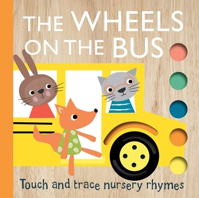 Touch and Trace Nursery Rhymes: The Wheels on the Bus by Bannister, Emily
