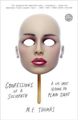 Confessions of a Sociopath: A Life Spent Hiding in Plain Sight by Thomas, M. E.