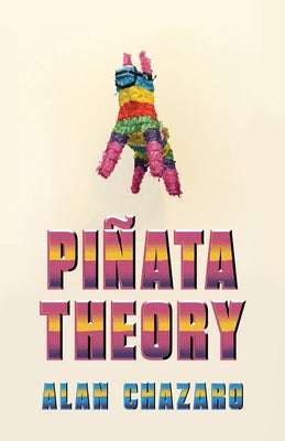 Piñata Theory by Chazaro, Alan