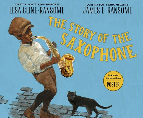 The Story of the Saxophone by Cline-Ransome, Lesa