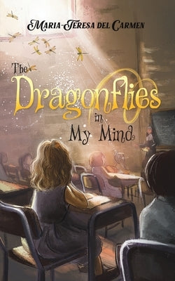 The Dragonflies in My Mind by del Carmen, Maria-Teresa