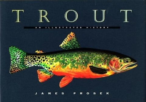 Trout: An Illustrated History by Prosek, James