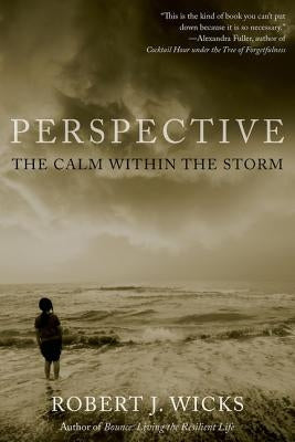 Perspective: The Calm Within the Storm by Wicks, Robert J.