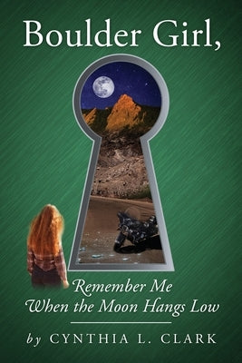 Boulder Girl, Remember Me When the Moon Hangs Low by Clark, Cynthia L.
