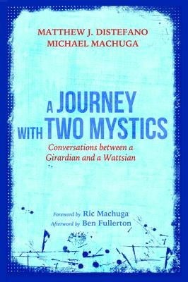 A Journey with Two Mystics by DiStefano, Matthew J.