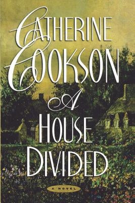 A House Divided by Cookson, Catherine
