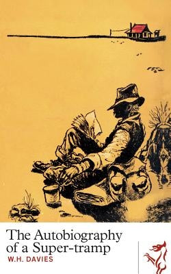 The Autobiography of a Super-Tramp by Davies, W. H.