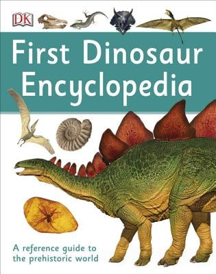 First Dinosaur Encyclopedia by DK