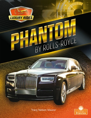 Phantom by Rolls Royce by Maurer, Tracy Nelson