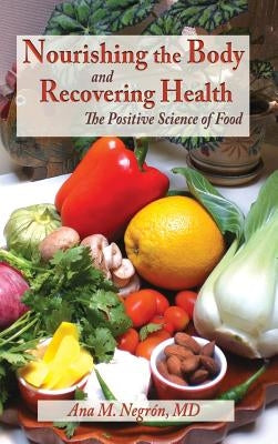 Nourishing the Body and Recovering Health Hardtcover by Negron, Ana M.