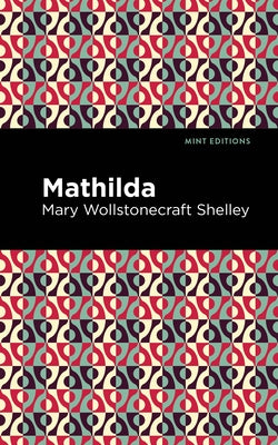 Mathilda by Shelley, Mary Wollstonecraft