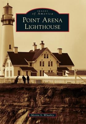Point Arena Lighthouse by Whatley, Merita S.