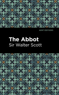 The Abbot by Scott, Sir Walter