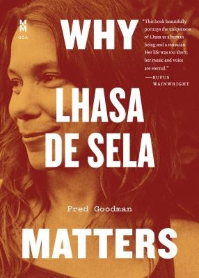 Why Lhasa de Sela Matters by Goodman, Fred