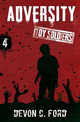 Adversity: Toy Soldiers Book Four by Ford, Devon C.