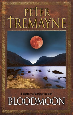 Bloodmoon: A Mystery of Ancient Ireland by Tremayne, Peter