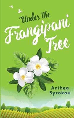 Under the Frangipani Tree by Syrokou, Anthea