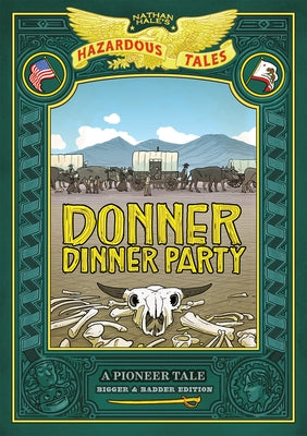 Donner Dinner Party: Bigger & Badder Edition: A Pioneer Tale by Hale, Nathan