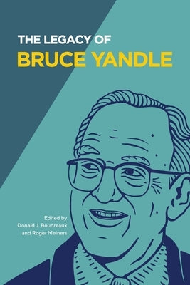 The Legacy of Bruce Yandle by Boudreaux, Donald J.