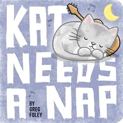 Kat Needs a Nap by Foley, Greg