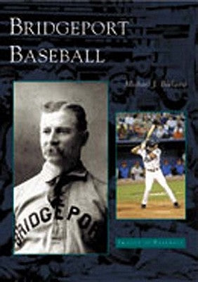 Bridgeport Baseball by Bielawa, Michael J.