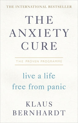 The Anxiety Cure by Bernhardt, Klaus