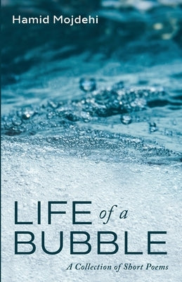 Life of a Bubble by Mojdehi, Hamid
