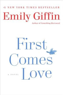 First Comes Love by Giffin, Emily