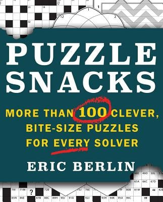 Puzzlesnacks: More Than 100 Clever, Bite-Size Puzzles for Every Solver by Berlin, Eric