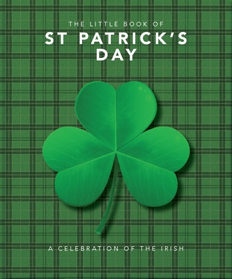 The Little Book of St. Patrick's Day: A Compendium of Craic about Ireland's Famous Festival by Hippo, Orange