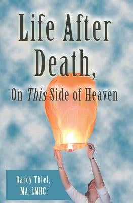 Life After Death, On This Side of Heaven by Thiel, Ma Lmhc, Darcy