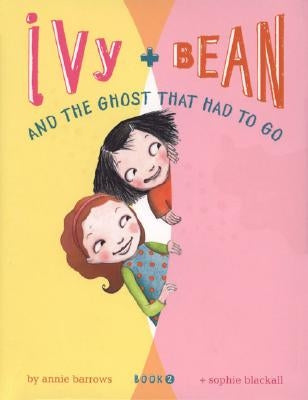 Ivy + Bean and the Ghost That Had to Go by Barrows, Annie