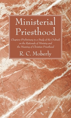 Ministerial Priesthood by Moberly, R. C.