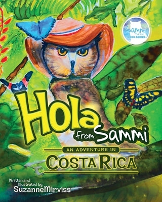 Hola from Sammi - An Adventure in Costa Rica by Mirviss, Suzanne