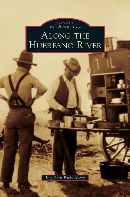 Along the Huerfano River by Avery, Kay Beth Faris