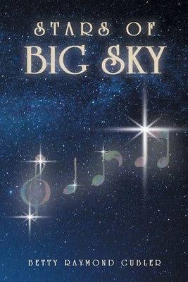Stars of Big Sky by Gubler, Betty Raymond
