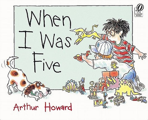When I Was Five by Howard, Arthur