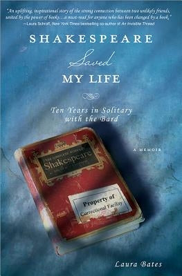 Shakespeare Saved My Life by Bates, Laura
