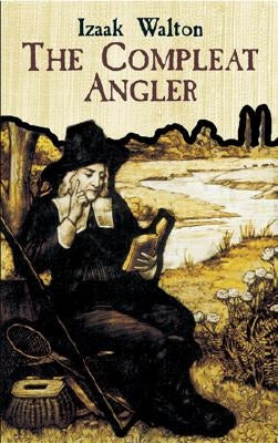 The Compleat Angler or the Contemplative Man's Recreation by Walton, Izaak