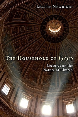 The Household of God by Newbigin, Lesslie
